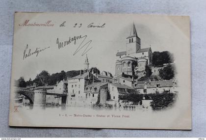 Cpa 1903, Montmorillon, Notre Dame, statue et vieux pont, Vienne 86