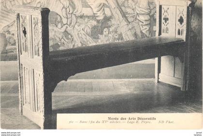 POSTAL    PARIS  -FRANCIA  - MUSÉE DES ARTS DÉCORATIFS -BANC (FIN DU XV SIÈCLE) LEGS E. PEYRE