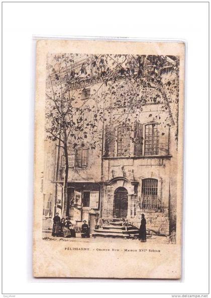 13 PELISSANNE Grande Rue, Maison XVIème, animée, ed LA, dos 1900