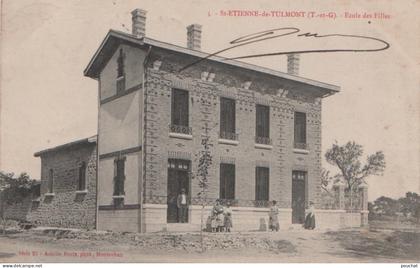 82) SAINT - ETIENNE DE TULMONT - LA MAIRIE - ECOLE  DES FILLES - ANIMATION -  HABITANTS - ECOLIERS EN 1909 - ( 2 SCANS )