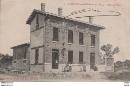 82) SAINT - ETIENNE DE TULMONT - LA MAIRIE - ECOLE  DES FILLES - ANIMATION -  HABITANTS - ECOLIERS EN 1909 - ( 2 SCANS )