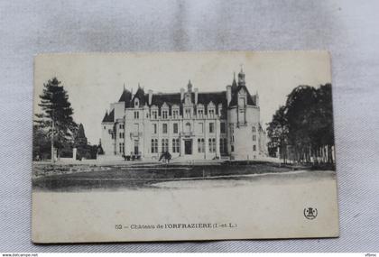 château de L'orfrazière, Indre et Loire 37
