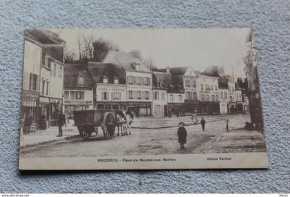 Cpa 1917, Breteuil, place du marché aux herbes, Oise 60