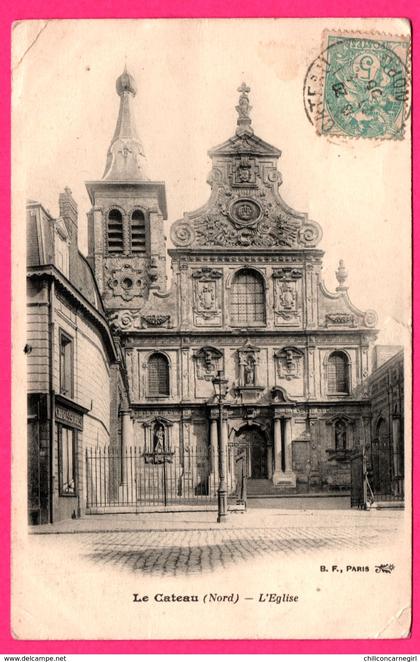 Le Cateau - L'Église - Édit. B.F. - 1906