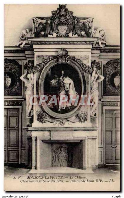 Maisons Laffitte - Le Chateau - Cheminee de la Salle des Fetes - Potrait de Louis XIV - CPA