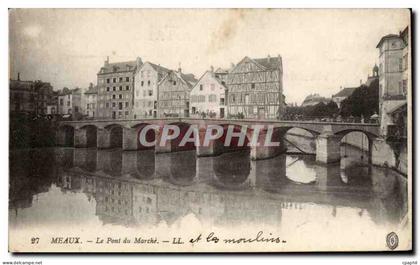 Meaux CPA Le pont du marche