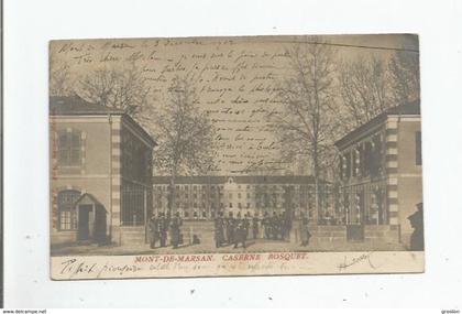 MONT DE MARSAN CARTE PHOTO CASERNE BOSQUET (MILITAIRES) 1902