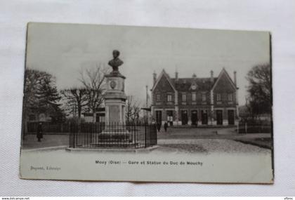 Cpa 1906, Mouy, gare et statue du duc de Mouchy, Oise 60