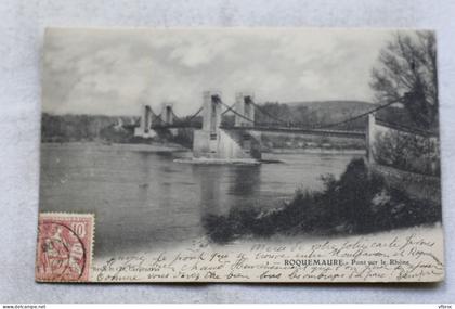 Cpa 1903, Roquemaure, pont sur le Rhône, Gard 30