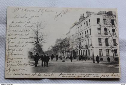 Cpa 1901, Saint Etienne, cours Victor Hugo, Loire 42