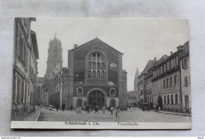 Cpa 1919, Sélestat, Schlettstadt, Fruchthalle, Bas Rhin 67