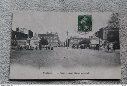 Cpa 1909, Toulouse, la place Roguet, saint Cyprien, Haute Garonne 31