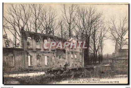 CPA Vic Sur Aisne Le petit Moulin detruit lors de l'offensive allemande de 1918 Militaria