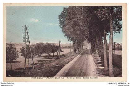 AUSP3-0264-77 - BAILLY-CARROIS - Route de paris - Ferme d'ancoeur