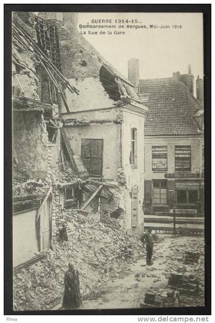 59 Bergues GUERRE 1914-15 - Bombardement BERGUES, Mai-Juin 1915 La Rue Gare militaria D59D K59067K C59067C RH008033
