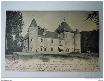 Château de  TROCHE  ,  DOUVAINE  1903