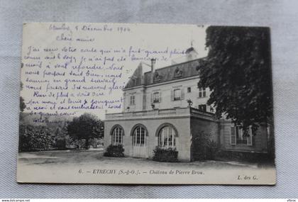 Cpa 1904, Etrechy, château de Pierre Brou, Essonne 91