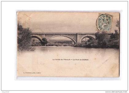 34 GIGNAC Pont de Pierre, ed Froment, Vallée de l'Hérault, 1906