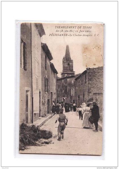13 PELISSANNE Tremblement de Terre 11-06-1909, Clocher Décapité, bien animée, Séisme, ed Cassan, 190?