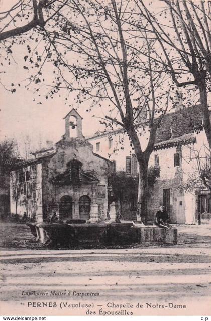 Pernes les Fontaines - Chapelle Notre Dame  -  CPA  °J