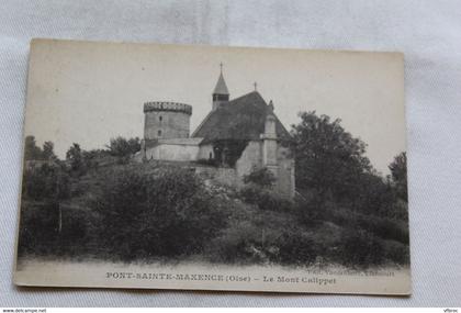 Cpa 1918, Pont sainte Maxence, le mont Calippet, Oise 60