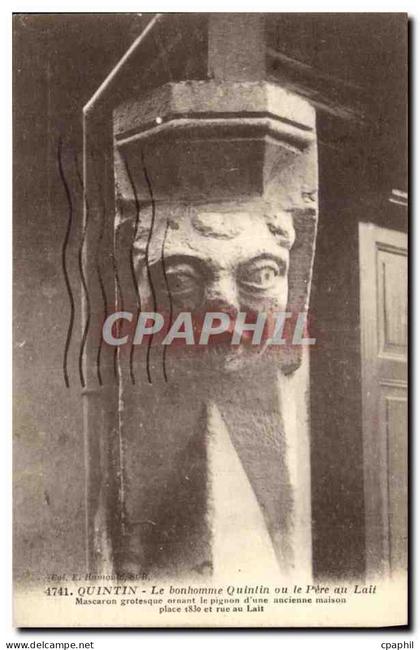 CPA Quintin Le Bonhomme Quintin ou le Pere au Lait Mascaron grostesque ornant le pignon d une ancienne maison
