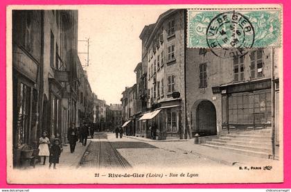 Rive de Gier - Rue de Lyon - Rails - Animée - B.F. - 1906