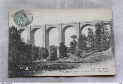 Cpa 1905, Saint Germain les Belles, le viaduc, haute Vienne 87