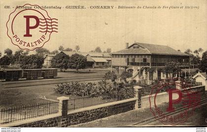 GUINEA. GUINEE FRANÇAISE. CONAKRY Batiments du Chemin de Fer, Gare et Ateliers