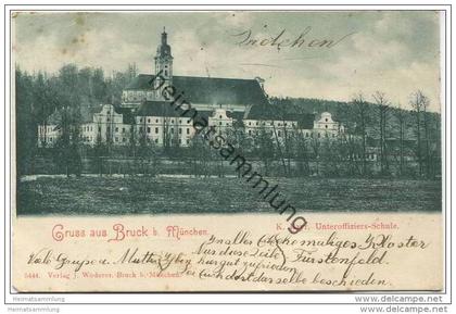 Bruck bei München - K. Bayr. Unteroffiziers-Schule