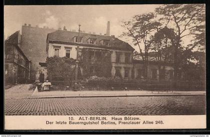 AK Berlin-Prenzlauer Berg, Haus Bötzow, letzter Bauerngutshof der Stadt, Prenzlauer Allee 248