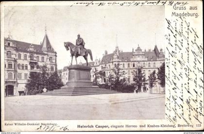 CPA Magdeburg, Kaiser Wilhelm Denkmal, Herrenbekleidungsgeschäft Heinrich Casper, Reklame