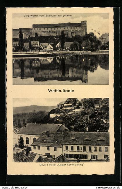 AK Wettin-Saale, Burg Wettin vom Saaleufer aus gesehen, Mayer`s Hotel Kleiner Schweizerling