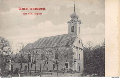 Hungary - TÖRÖKBÁLINT - Rom. Kath. Templom