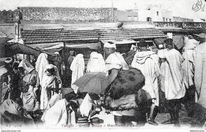 MAROC - TANGER - GRAND SOCCO <  MARCHAND D'EAU