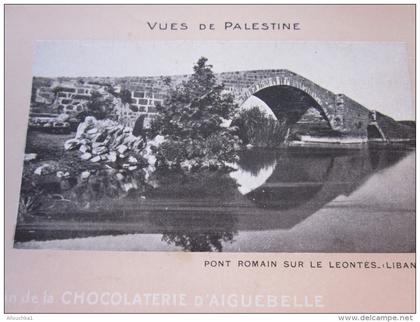 CPA>Chromo image VUE DE PALESTINE Israël mandat britannique >judaïca Pont Romain sur Léontes Liban chocolat d´Aiguebelle