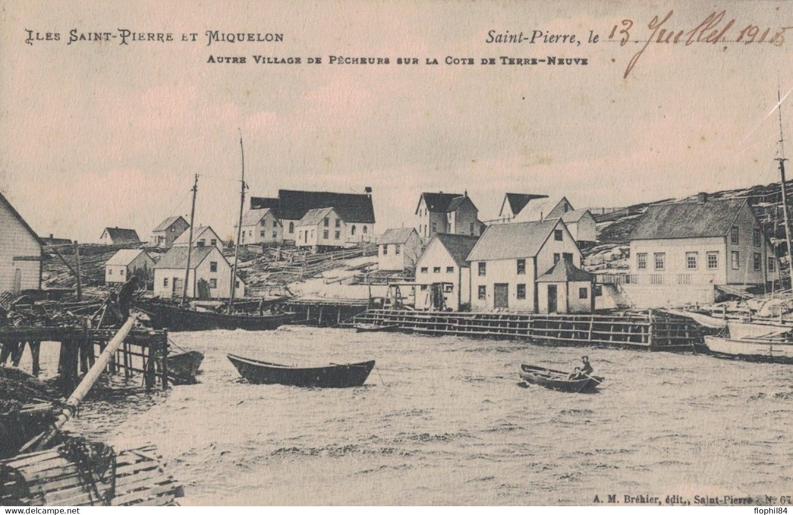 SAINT PIERRE ET MIQUELON - AUTRE VILLAGE DE PECHEURS SUR LA COTE DE TERRE NEUVE - ST PIERRE LE 13-7-1915.