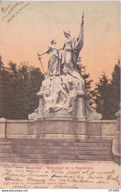 1900 - SUISSE - SCHWEIZ - SWITZERLAND - NEUCHATEL - MONUMENT DE LA REPUBLIQUE