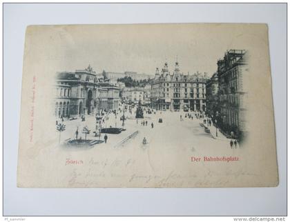 Postkarte 1899 Zürich Der Bahnhofsplatz. Verlag Gebr. Künzli, Zürich. Depose No 2222 Stempel: GRD Hotel Victoria