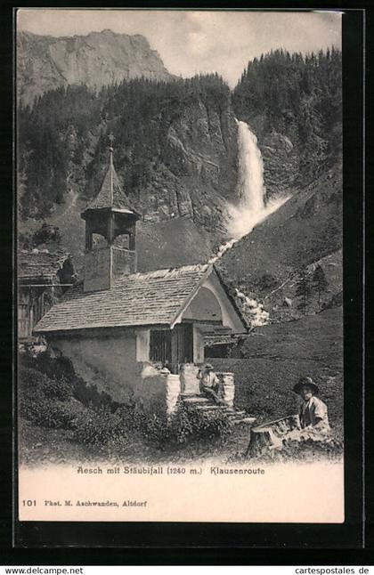 AK Unterschächen, Aesch, Kapelle und Stäubifall, Klausenroute