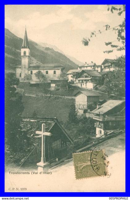 TROISTORRENTS * VAL D'ILLIER * EGLISE * VUE GENERALE * EDIT C.P.N. 1379 * 1916