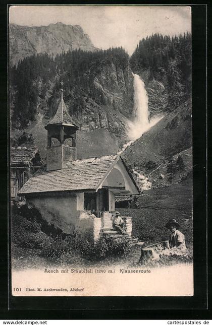 AK Unterschächen, Aesch, Kapelle und Stäubifall, Klausenroute