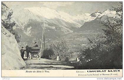 suisse -ref C452- route de sion a vex - editeur chocolat klaus -usines a locle et morteau  - carte bon etat -