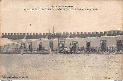 Tunisie - Campagne 1915-1916 - DÉHIBAT - L'ambulance - Colonne mobile - Ed. A. Muzi 15