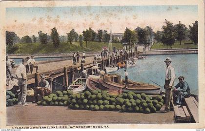 AA+ 151- UNLOADING WATERMELONS , PIER « A. » , NEWPORT NEWS - DECHARGEMENT PASTEQUES